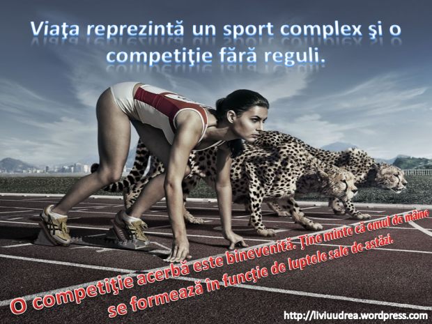 Viaţa reprezintă un sport complex şi o competiţie